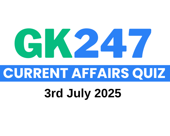 Daily Current Affairs Quiz: 3 July 2025