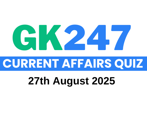 Daily Current Affairs Quiz: 27 August 2025