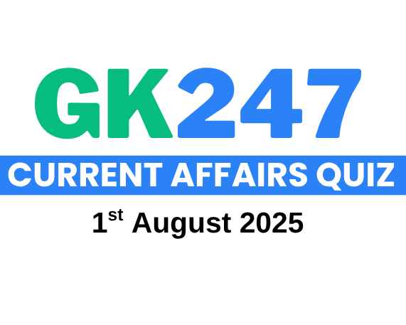 Daily Current Affairs Quiz: 1 August 2025