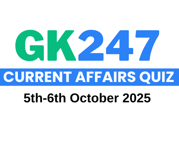 Daily Current Affairs Quiz: 5 & 6 October 2025