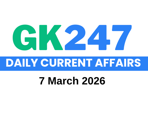 Daily Current Affairs: 7 March 2026
