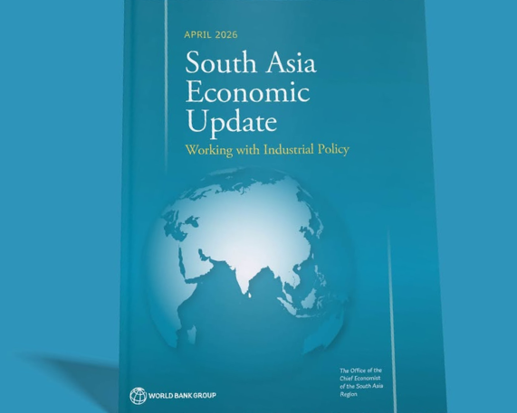 World Bank’s South Asia Economic Update (April 2026)