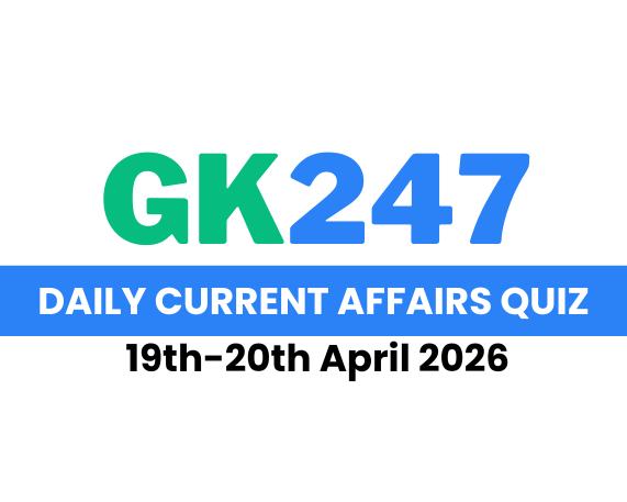 Daily Current Affairs Quiz: 19th-20th April 2026