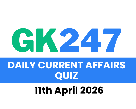 Daily Current Affairs Quiz: 11th April 2026