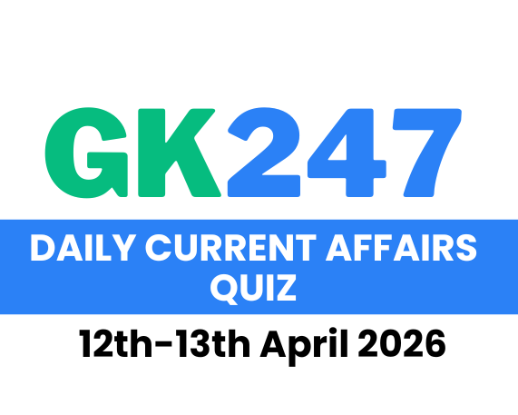 Daily Current Affairs Quiz: 12th-13th April 2026
