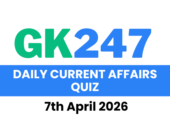 Daily Current Affairs Quiz: 7th April 2026