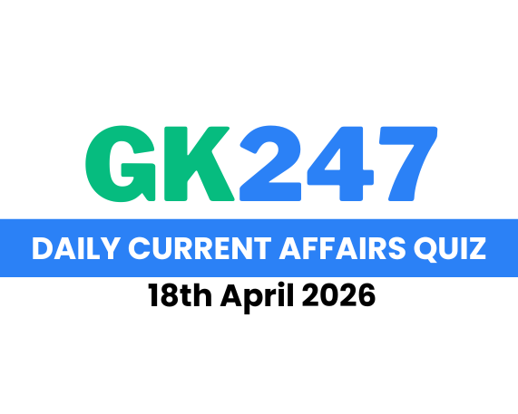 Daily Current Affairs Quiz: 18th April 2026