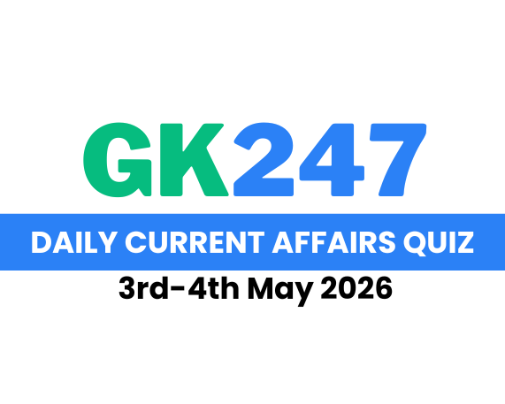 Daily Current Affairs Quiz: 3rd-4th May 2026