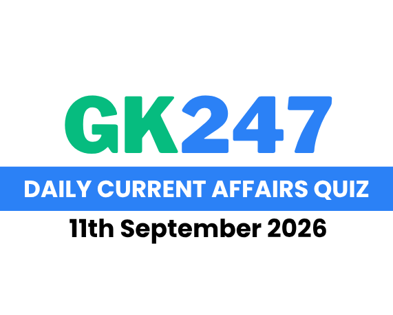 Daily Current Affairs Quiz: 11th September 2026