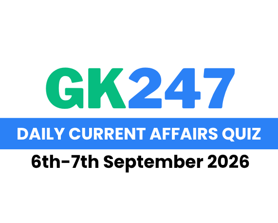Daily Current Affairs Quiz: 6th-7th September 2026